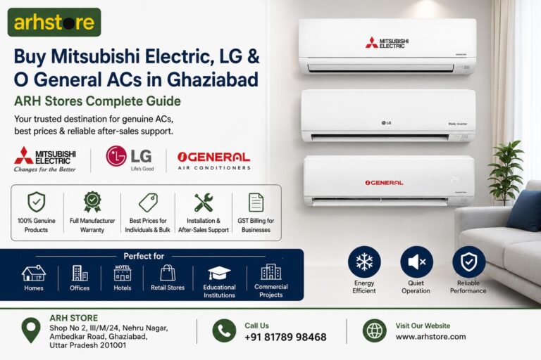 Buy Mitsubishi Electric, LG & O General ACs in Ghaziabad: ARH Stores Complete Guide